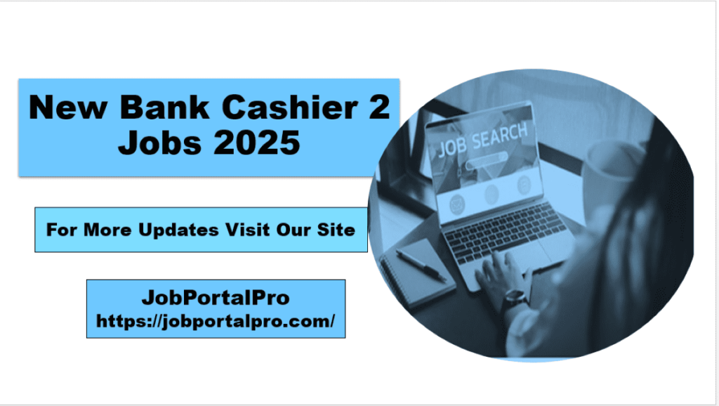 New Bank Cashier 2 Jobs 2025